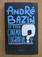 Andre Bazin - Ce este cinematograful? (volumul 1)