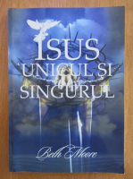 Beth Moore - Isus, unicul si singurul