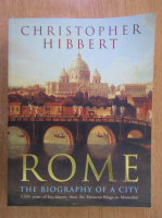 Christopher Hibbert - Rome. The Biography of a City