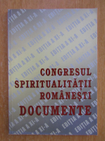 Congresul spiritualitatii romanesti. Documentele