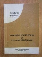 Constantin Bratescu - Episcopul Ioan Popasu si cultura banateana