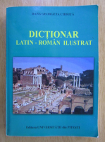 Dana Georgeta Chirita - Dictionar Latin-Roman ilustrat