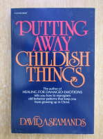 David A. Seamands - Putting Away Childish Things