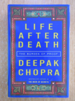 Anticariat: Deepak Chopra - Life After Death. The Burden of Proof