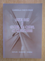 Gabriela Chiciudean - Pavel Dan si globul de cristal al creatorului 