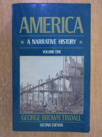 George Brown Tindall - America. A Narrative History (volumul 1)