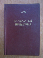I. Lupas - Cronicari si istorici romani din Transilvania