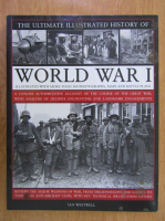 Ian Westwell - The Ultimate Illustrated History of World War I