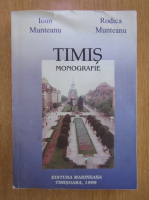 Ioan Munteanu - Timis. Monografie