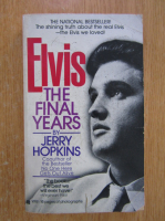 Jerry Hopkins - Elvis. The Final Years