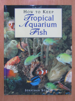 Jonathan Stuart - How to Keep Tropical Aquarium Fish