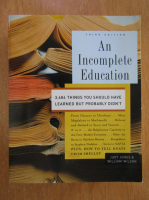 Judy Jones - An Incomplete Education. 3684 Things You Should Have Learned But Probably Didn't