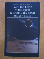 Jules Verne - From the Earth to the Moon and Around the Moon