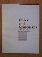 Justin McCarthy - Turks and Armenians. A Manual on the Armenian Question