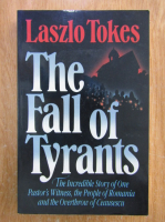 Laszlo Tokes - The Fall of Tyrants