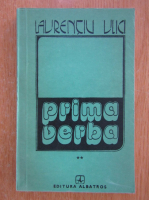 Laurentiu Ulici - Prima verba (volumul 2)