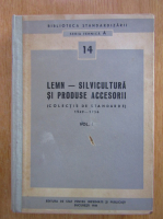 Lemn-Silvicultura si produse accesorii 1949-1956 (volumul 1)