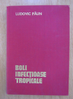 Ludovic Paun - Boli infectioase tropicale 