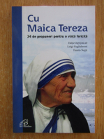 Luigi Guglielmoni - Cu Maica Tereza. 24 de propuneri pentru o viata fericita