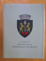 M. Sevatos - Monografia orasului Ploiesti