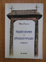 Maria Filipoiu - Traditii crestine si ritualuri populare romanesti