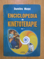 Motet Dumitru - Enciclopedia de kinetoterapie (volumul 1)