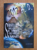 Anticariat: Nicholas Buda - 2012 A.D. Sfarsitul violentei sau Timpul unui violent sfarsit 