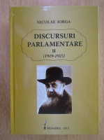 Nicolae Iorga - Discursuri parlamentare (volumul 2)