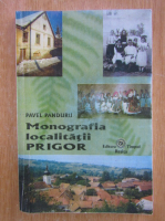 Pavel Panduru - Monografia localitatii Prigor