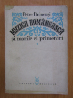 Anticariat: Petre Brancusi - Muzica romaneasca si marile ei primeniri (volumul 1)