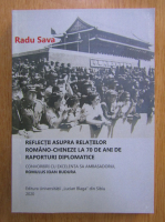 Radu Sava - Reflectii asupra relatiilor romano-chineze la 70 de ani de la raporturi diplomatice