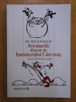 Anticariat: Serge Marquis - Aventurile ilustrate ale hamsterului Carcotas