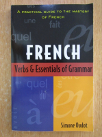Anticariat: Simone Oudot - French. Verbs and Essentials of Grammar