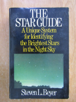 Steven L. Beyer - The Star Guide. A Unique System for Identifying the Brightest Stars in the Night Sky