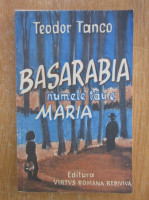 Teodor Tanco - Basarabia, numele tau e Maria
