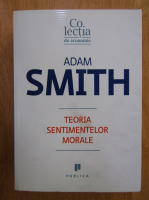 Adam Smith - Teoria sentimentelor morale 