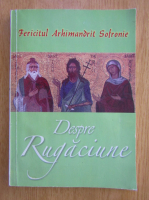 Arhimandritul Sofronie - Despre rugaciune