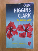 Anticariat: Carol Higgins Clark - Le Collier vole