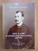 Constantin Prangati - Nicu N. Albu si gandirea economica a epocii
