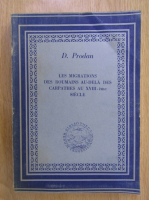 D. Prodan - Les Migrations des Roumains au-dela des Carpathes au XVIII-eme Siecle 