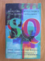 Danah Zohar, Ian Marshall - SQ. Spiritual Intelligence. The Ultimate Intelligence