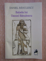 Daniel Banulescu - Balada lui Daniel Banulescu