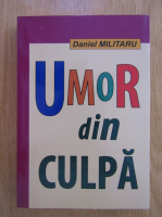 Daniel Militaru - Umor din culpa