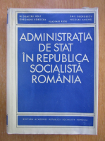 Dumitru Holt - Administratia de stat in Republica Socialista Romania
