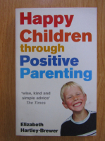 Elizabeth Hartley Brewer - Happy Children Through Positive Parenting