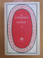 Eugen Lovinescu - Critice (volumul 3)