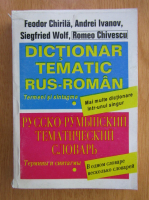 Feodor Chirila, Andrei Ivanov, Romeo Chivescu - Dictionar tematic rus-roman (volumul 1)