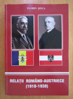 Florin Sinca - Relatii romano-austriece 1918-1938