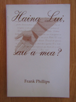 Frank Philips - Haina Lui sau a mea?