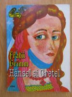 Anticariat: Fratii Grimm - Hansel si Gretel